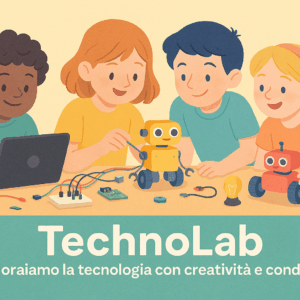 TechnoLab - esploriamo la tecnologia con creatività e condivisione